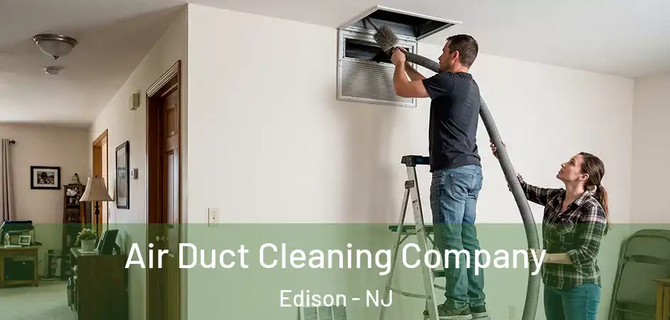  Air Duct Cleaning Company Edison - NJ