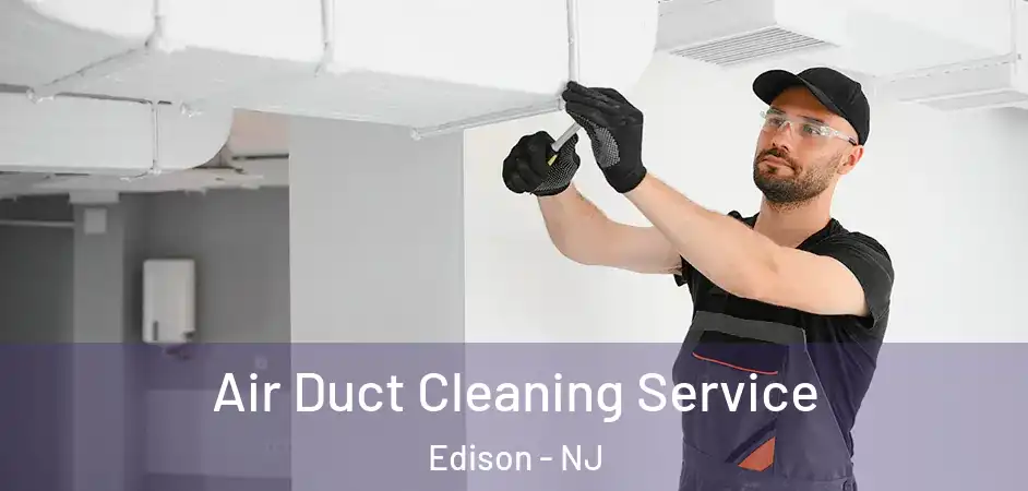  Air Duct Cleaning Service Edison - NJ