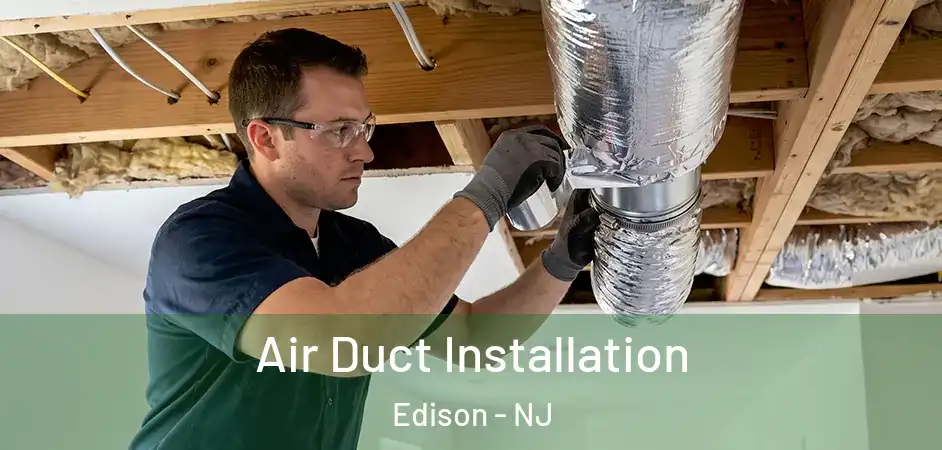  Air Duct Installation Edison - NJ