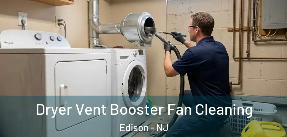 Dryer Vent Booster Fan Cleaning Edison - NJ
