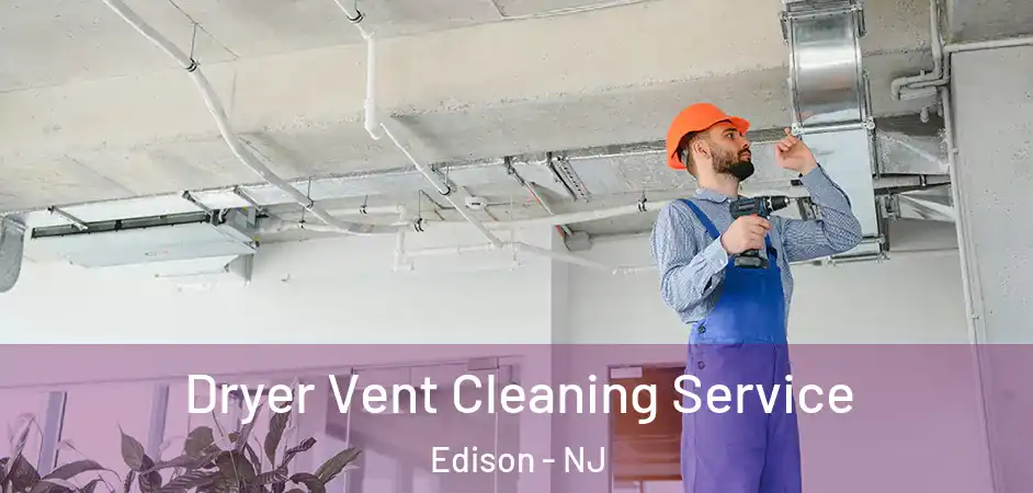  Dryer Vent Cleaning Service Edison - NJ