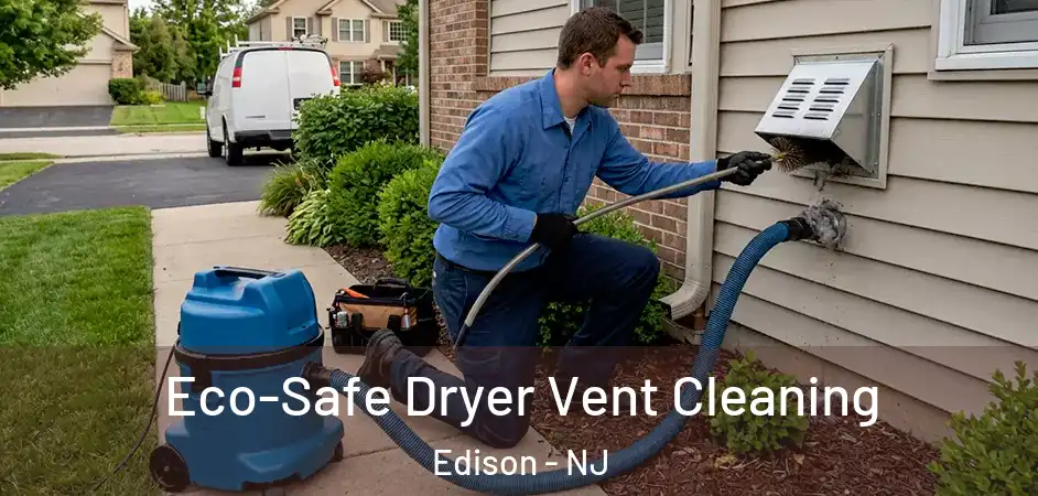  Eco-Safe Dryer Vent Cleaning Edison - NJ