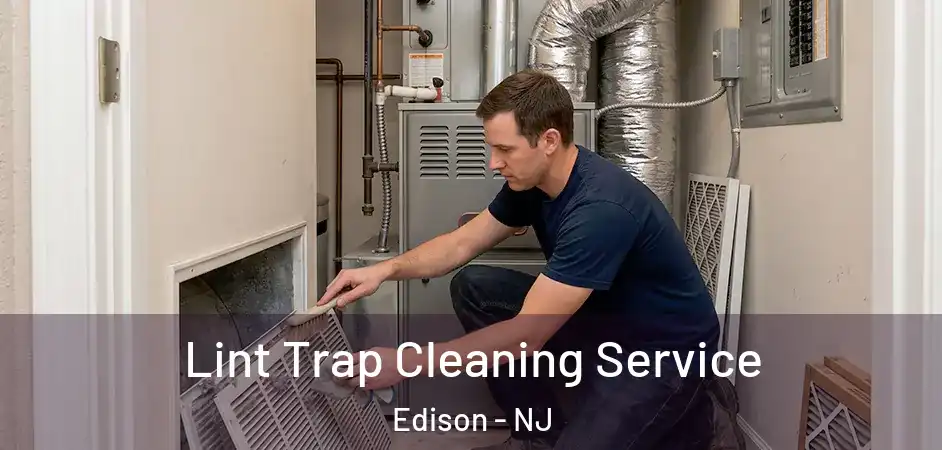 Lint Trap Cleaning Service Edison - NJ